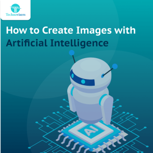How to Create Images with Artificial Intelligence