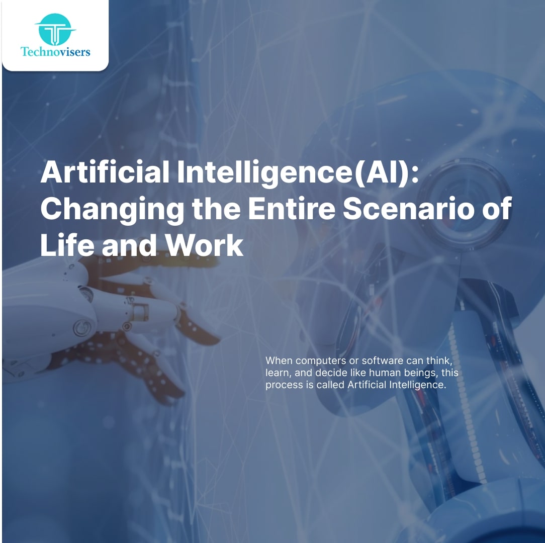Artificial Intelligence (AI): Changing the Entire Scenario of Life and Work