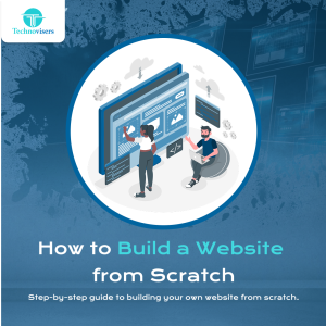 How to Build a Website from Scratch – A Real Talk Guide